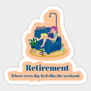 Retirement where every day feels like the weekend. Sticker